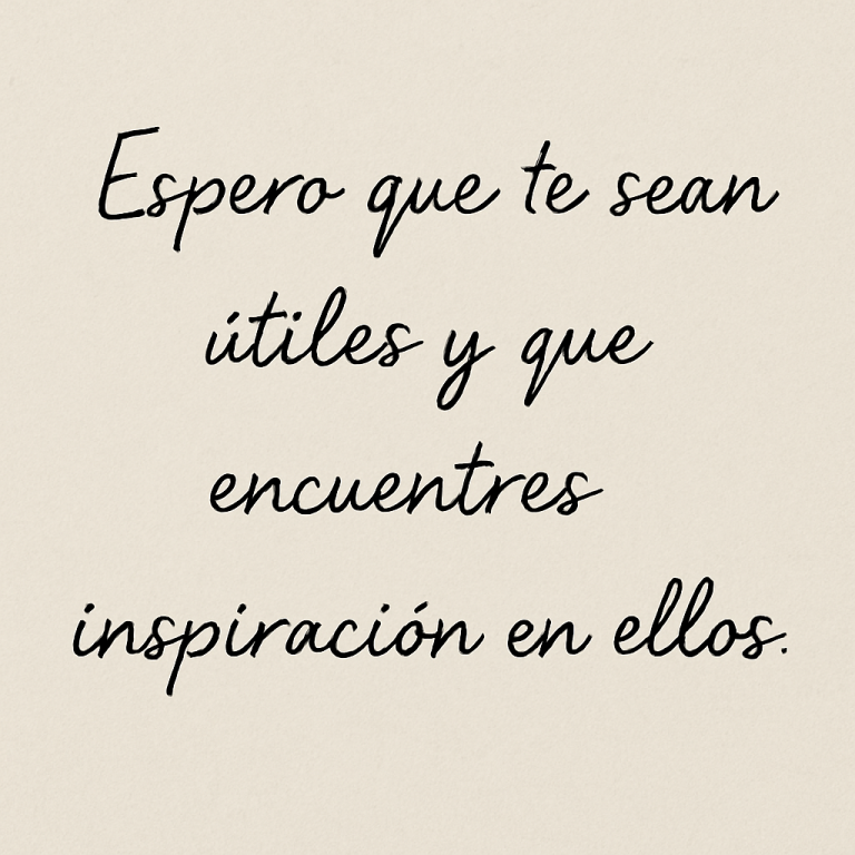 Espero que te sean útiles y que encuentres inspiración en ellos.